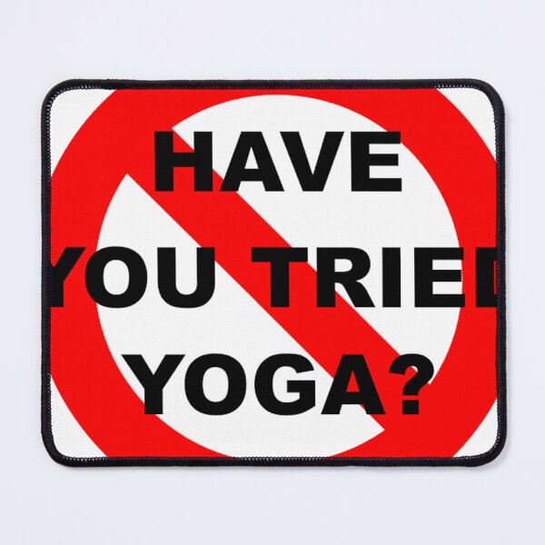 Item preview, Have you tried yoga? designed and sold by MimsyToes.