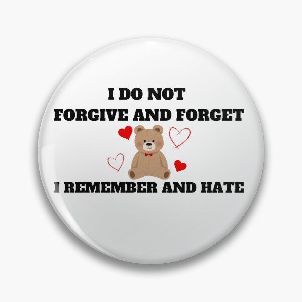 Item preview, I do not forgive and forget I remember and hate designed and sold by Aurakuarts.