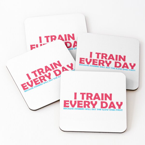 Item preview, I Train Every Day, because zombies will eat the slow ones first! designed and sold by OneLittleCrow.