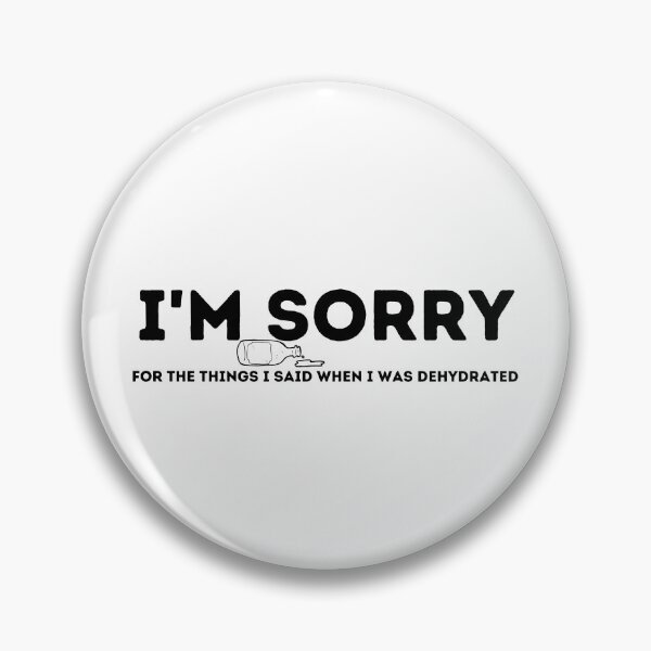 Item preview, I'm Sorry For the Things I Said When I Was Dehydrated designed and sold by kestey.