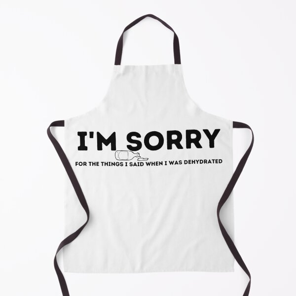 Item preview, I'm Sorry For the Things I Said When I Was Dehydrated designed and sold by kestey.