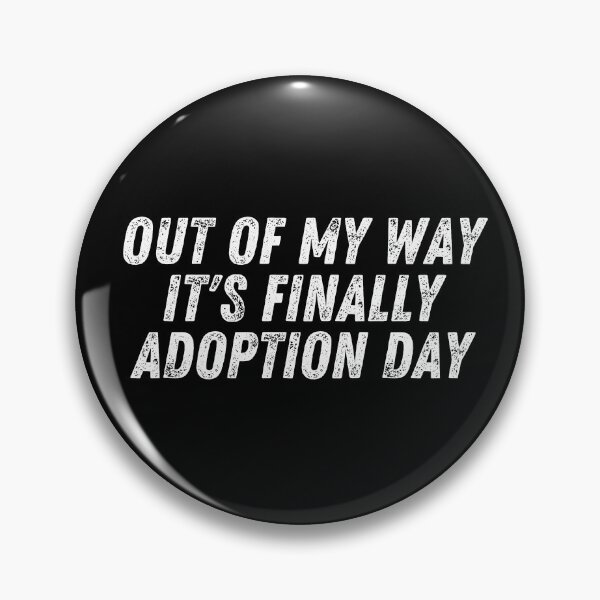 Item preview, Out Of My Way It's Finally Adoption Day designed and sold by manandi1.