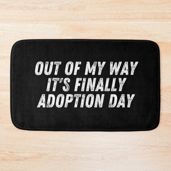 Item preview, Out Of My Way It's Finally Adoption Day designed and sold by manandi1.