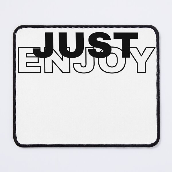 Item preview, Just Enjoy designed and sold by kestey.