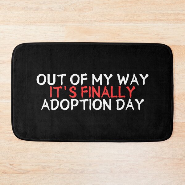 Item preview, Out Of My Way It's Finally Adoption Day designed and sold by manandi1.
