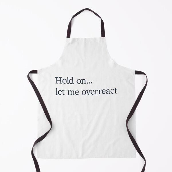Item preview, Hold On Let Me Overreact designed and sold by OddPopnyc.