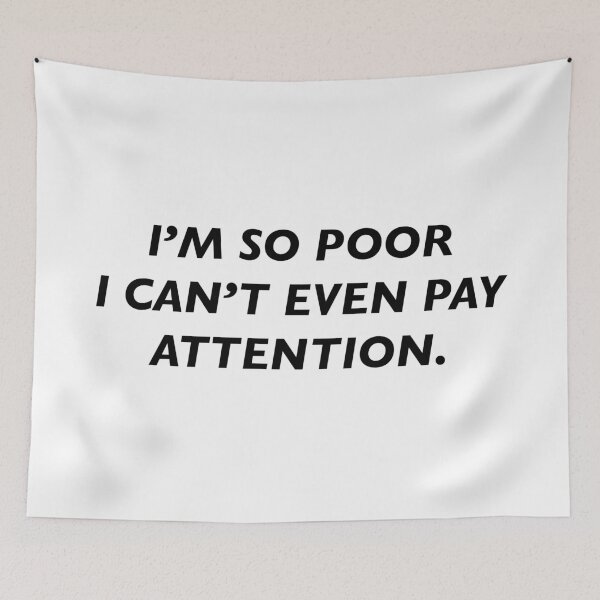 Item preview, i’m so poor i can’t even pay attention designed and sold by KingaDesigns.