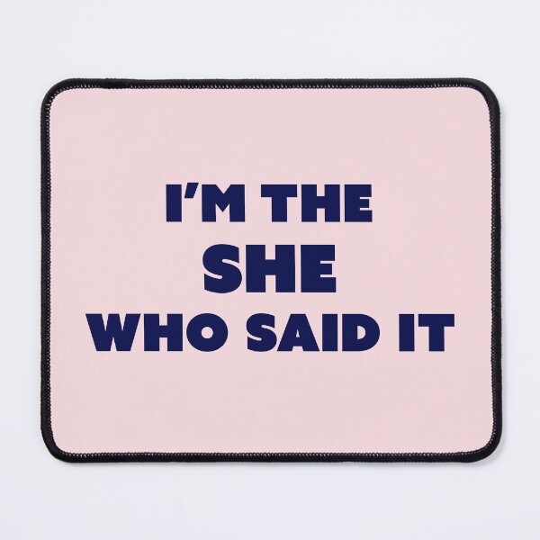 Item preview, I'm The She who Said It designed and sold by OddPopnyc.