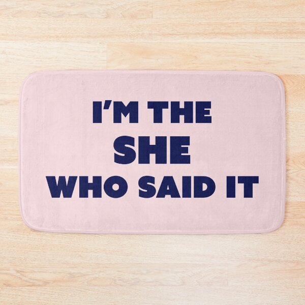 Item preview, I'm The She who Said It designed and sold by OddPopnyc.