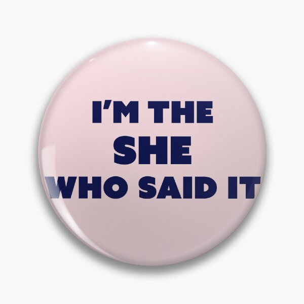 Item preview, I'm The She who Said It designed and sold by OddPopnyc.