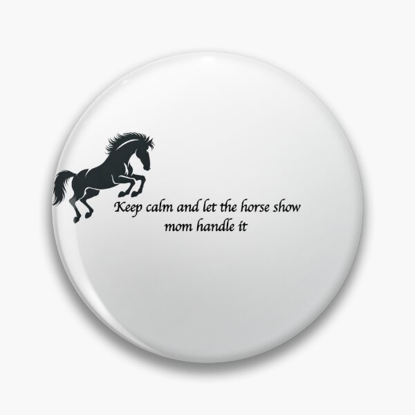Item preview, Keep Calm and let the horse show mom handle it designed and sold by GlassPenny.