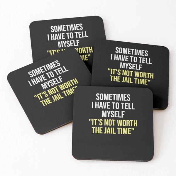 Item preview, Sometimes I Have To Tell Myself "It's Not Worth The Jail Time" designed and sold by VinsendDraconi.