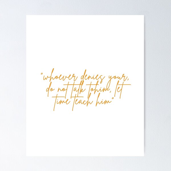 Item preview, whoever denies your, do not talk tohim, let time teach him designed and sold by H-Fshop.