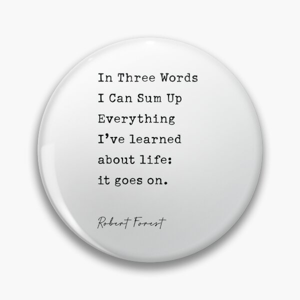 Item preview, Robert Frost Quote | In Three Words I Can Sum Up Everything designed and sold by corbrand.