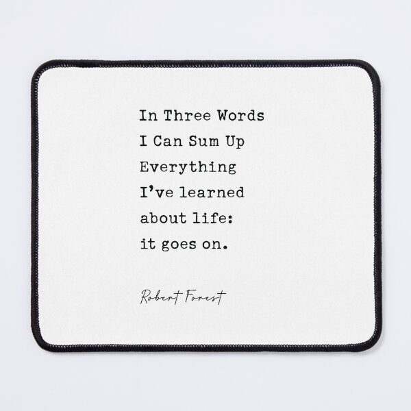 Item preview, Robert Frost Quote | In Three Words I Can Sum Up Everything designed and sold by corbrand.