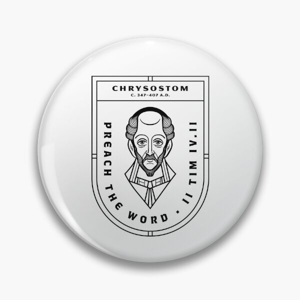 Item preview, Preach the Word John Chrysostom Badge designed and sold by 2fivequotes.