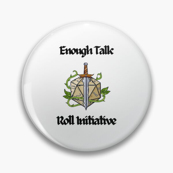 Item preview, Enough Talk Roll Initiative designed and sold by popsbh.