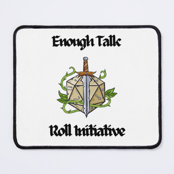 Item preview, Enough Talk Roll Initiative designed and sold by popsbh.