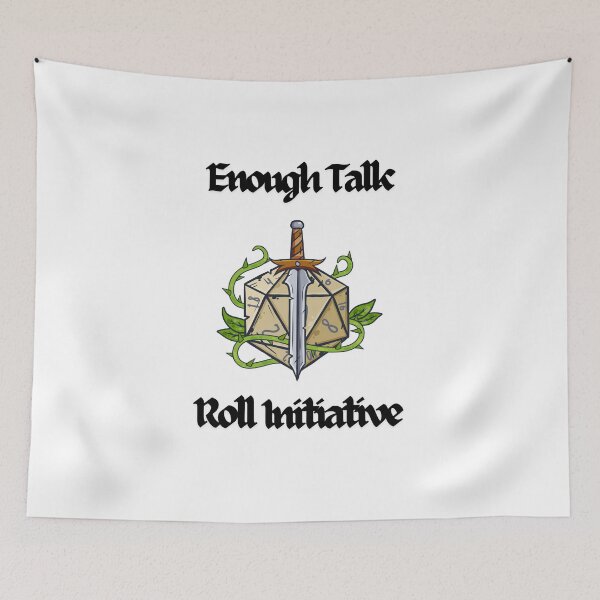 Item preview, Enough Talk Roll Initiative designed and sold by popsbh.