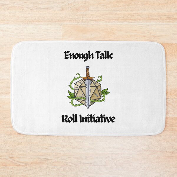 Item preview, Enough Talk Roll Initiative designed and sold by popsbh.