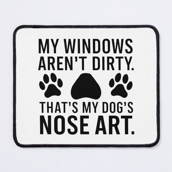Item preview, My Windows Aren't Dirty That's My Dog's Nose Art. designed and sold by VerdePlantTees.