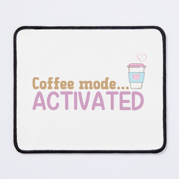 Item preview, Coffee Mode Activated designed and sold by Whackadoodletee.