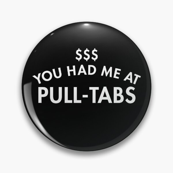Item preview, You Had Me At Pull Tabs $$$ designed and sold by twHistory.