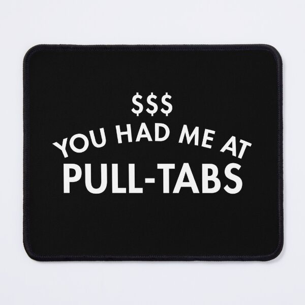 Item preview, You Had Me At Pull Tabs $$$ designed and sold by twHistory.
