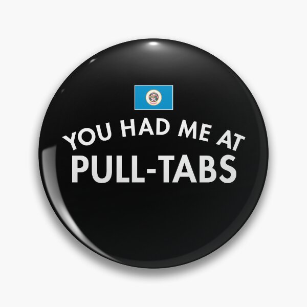 Item preview, You Had Me At Pull Tabs MN designed and sold by twHistory.