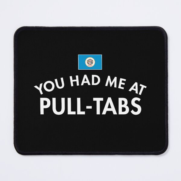 Item preview, You Had Me At Pull Tabs MN designed and sold by twHistory.