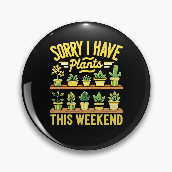 Item preview, Funny Sorry I Have Plants This Weekend Gardening Exercise designed and sold by Dressed For  Duty.