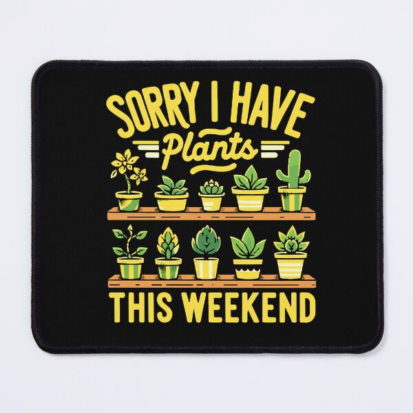 Item preview, Funny Sorry I Have Plants This Weekend Gardening Exercise designed and sold by Dressed For  Duty.