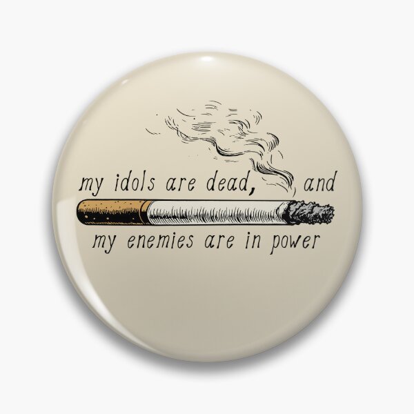 Item preview, My Idols Are Dead And My Enemies Are In Power - Meme designed and sold by SpaceDogLaika.