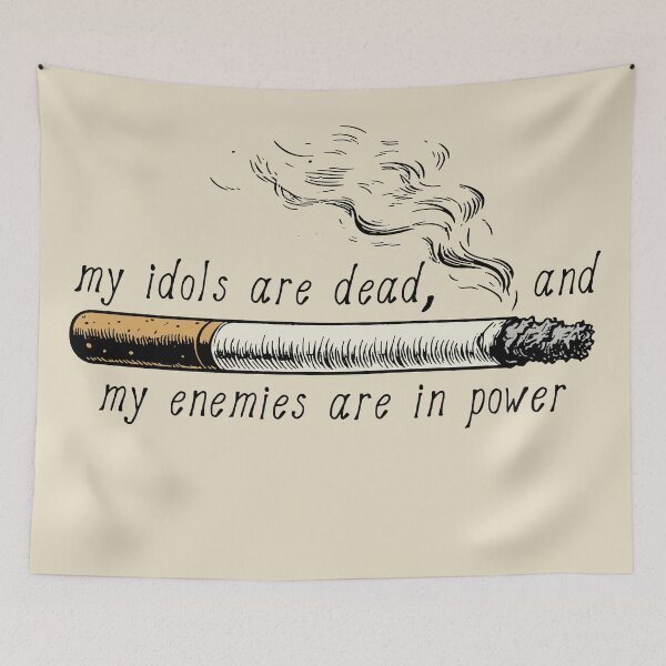 Item preview, My Idols Are Dead And My Enemies Are In Power - Meme designed and sold by SpaceDogLaika.
