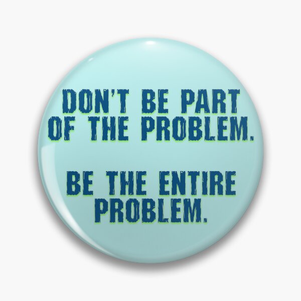 Item preview, Don't Be Part of the Problem designed and sold by aribluestein.