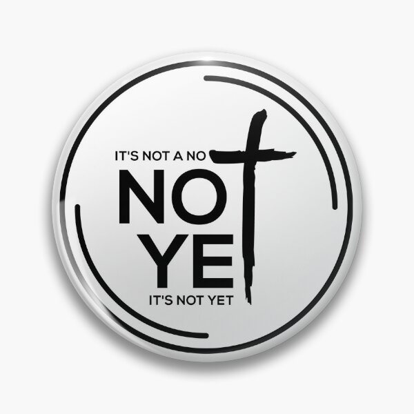 Item preview, It's not a No, It's Not Yet designed and sold by flocusstudio.