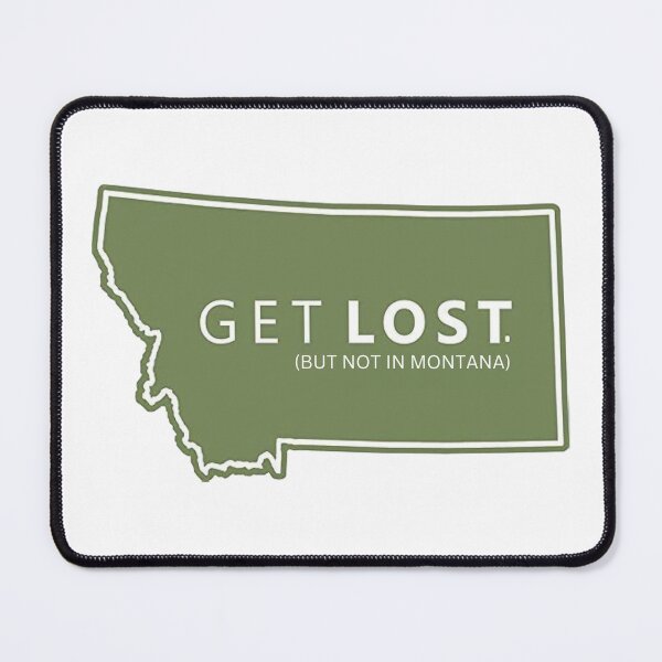 Item preview, Get Lost, but not in Montana designed and sold by anne-dromeda.