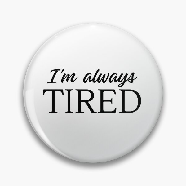 Item preview, I'm Always Tired designed and sold by anne-dromeda.