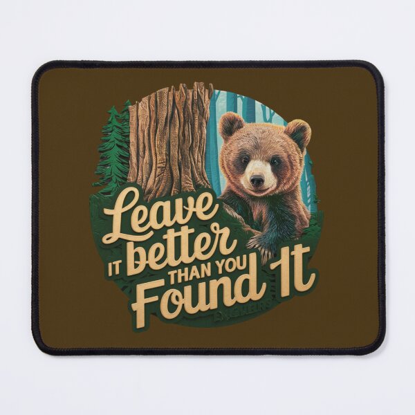 Item preview, Leave It Better Than You Found It Bear designed and sold by 17trifecta.