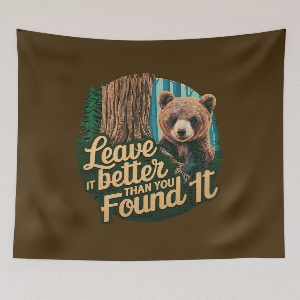Item preview, Leave It Better Than You Found It Bear designed and sold by 17trifecta.