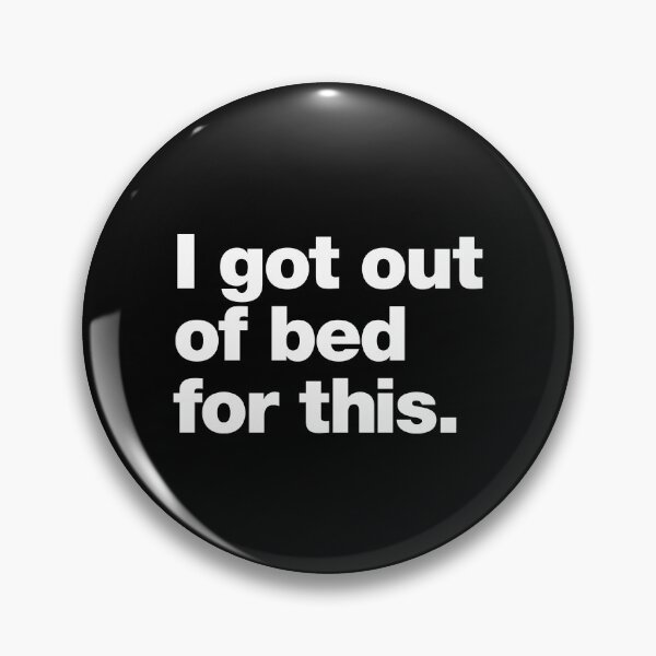 Item preview, I got out of bed for this. designed and sold by chestify.