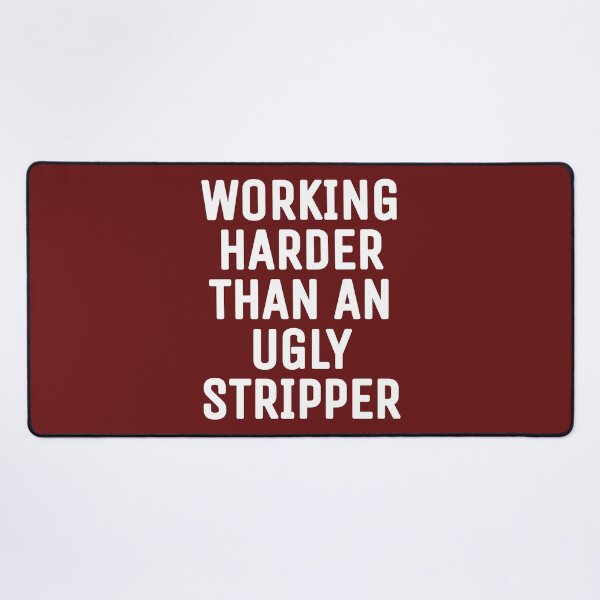 Item preview, Working harder than an ugly stripper  designed and sold by THELOSTHOUSE.