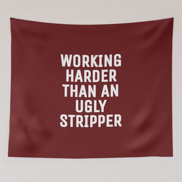 Item preview, Working harder than an ugly stripper  designed and sold by THELOSTHOUSE.