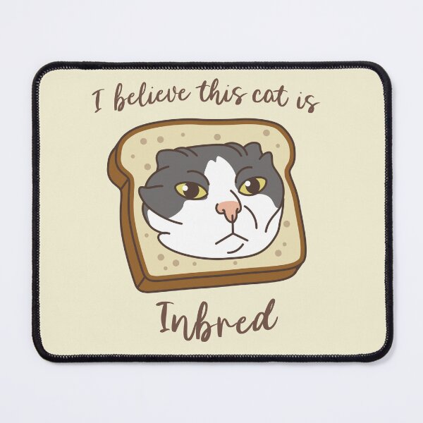 Item preview, Inbred Cat Meme designed and sold by Squosh.