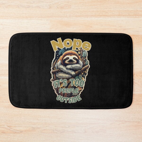 Item preview, Nope, It's Too People Outside Funny Lazy Sloth designed and sold by PantatKiller.