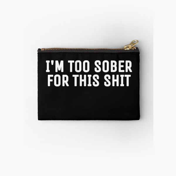 Item preview, I'm too sober for this shit designed and sold by THELOSTHOUSE.