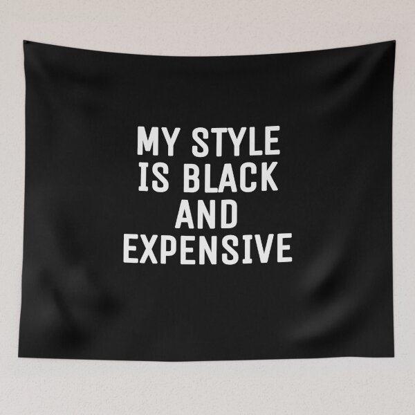 Item preview, My style is black and expensive  designed and sold by THELOSTHOUSE.