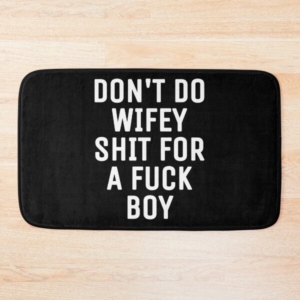 Item preview, Don't do wifey shit for a fuck boy  designed and sold by THELOSTHOUSE.