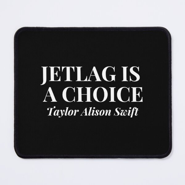 Item preview, Jetlag Is A Choice Taylor Swift designed and sold by MCPtheArtiste.