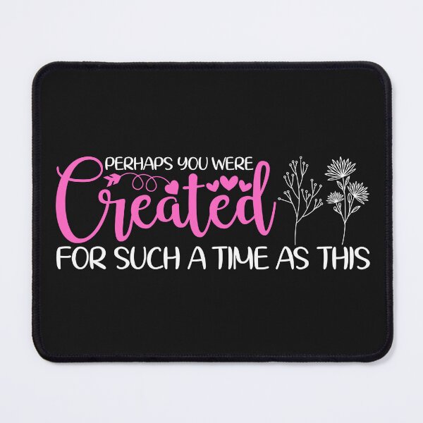 Item preview, Perhaps You Were Created For Such A Time As This designed and sold by AlienOccupation.